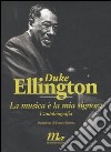 La musica è la mia signora. L'autobiografia libro di Duke Ellington