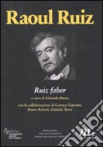 Raoul Ruiz. Ruiz faber libro usato
