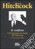 Io confesso. Conversazioni sul cinema allo stato puro libro