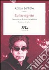 Ortese segreta. Ritratto intimo di Anna Maria Ortese libro di Battista Adelia