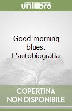 Good morning blues. L'autobiografia