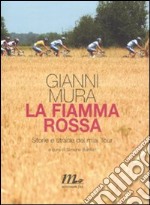 La fiamma rossa. Storie e strade dei miei tour libro