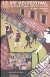 Le vie dei festival. Appunti sui festival di cinema, teatro, danza, musica in Italia e in Europa libro