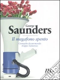 Il megafono spento. Cronache da un mondo troppo rumoroso libro