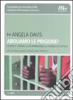 Aboliamo le prigioni? Contro il carcere, la discriminazione, la violenza del capitale libro