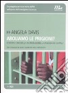 Aboliamo le prigioni? Contro il carcere, la discriminazione, la violenza del capitale libro