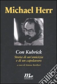 Con Kubrick. Storia di un'amicizia e di un capolavoro