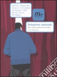 Anteprima nazionale. Nove visioni del nostro futuro invisibile libro