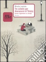 Tre sistemi per sbarazzarsi di Tolstoj (senza risparmiare se stessi) libro