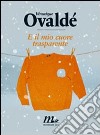E il mio cuore trasparente libro di Ovaldé Véronique