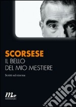 Il bello del mio mestiere. Scritti sul cinema libro