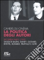 Cahiers du cinéma. La politica degli autori. Vol. 2: I testi