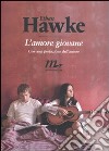 L'Amore giovane libro di Hawke Ethan
