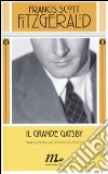 Il Grande Gatsby libro di Fitzgerald Francis Scott Antonelli S. (cur.)