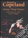 Strange things happen. La mia vita con i Police, il polo e i pigmei libro