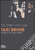 Taxi driver. Storia di un capolavoro  libro usato