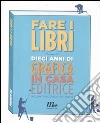 Fare i libri. Dieci anni di grafica in casa editrice. Ediz. illustrata libro di Falcinelli R. (cur.)