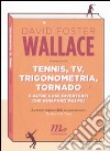 Tennis, Tv, trigonometria, tornado (e altre cose divertenti che non farò mai più) libro