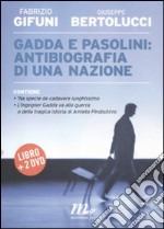 Gadda e Pasolini: antibiografia di una nazione. Con 2 DVD  libro usato