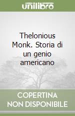 Thelonious Monk. Storia di un genio americano libro