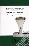 Prima gli idioti libro di Malamud Bernard