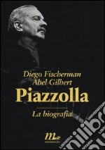 Piazzolla. La biografia libro