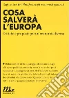 Cosa salverà l'Europa. Critiche e proposte per un'economia diversa libro