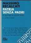 Patria senza padri. Psicopatologia della politica italiana libro