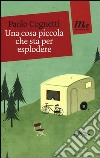 Una cosa piccola che sta per esplodere libro