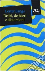 Deliri, desideri e distorsioni