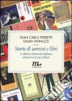 Storie di uomini e libri. L'editoria letteraria italiana attraverso le sue collane libro