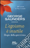 L'egoismo è inutile. Elogio della gentilezza libro