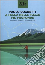 A pesca nelle pozze più profonde. Meditazioni sull'arte di scrivere racconti libro