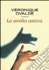 La sorella cattiva libro di Ovaldé Véronique