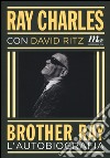 Brother Ray. L'autobiografia libro di Charles Ray Ritz David