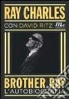 Brother Ray. L'autobiografia libro