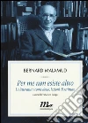 Per me non esiste altro. La letteratura come dono, lezioni di scrittura libro