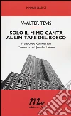 Solo il mimo canta al limitare del bosco libro di Tevis Walter