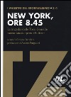 New York, ore 8.45. La tragedia delle Torri Gemelle raccontata dai premi Pulitzer libro di Barillari S. (cur.)