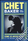 Come se avessi le ali. Le memorie perdute libro di Baker Chet