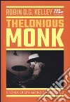 Thelonious Monk. Storia di un genio americano libro di Kelley Robin D. G.