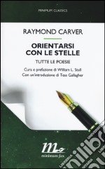 Orientarsi con le stelle. Tutte le poesie libro