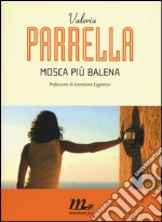 Mosca più balena. Ediz. illustrata libro