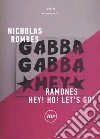 Ramones. Hey! Ho! Let's go! libro