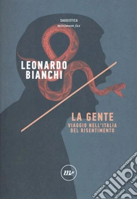 La gente. Viaggio nell'Italia del risentimento