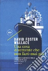 Una cosa divertente che non farò mai più libro di Wallace David Foster