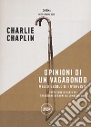 Opinioni di un vagabondo. Mezzo secolo di interviste libro di Chaplin Charlie Hayes K. J. (cur.)