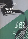 L'occhio del regista. 25 lezioni dei maestri del cinema contemporaneo libro