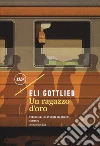 Un ragazzo d'oro libro di Gottlieb Eli