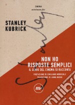 Non ho risposte semplici. Il genio del cinema si racconta 